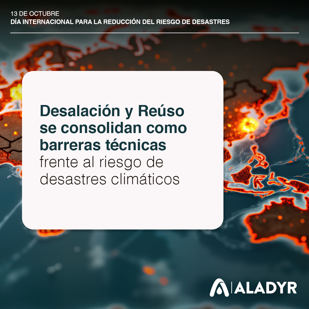 Featured Image for “DESALACIÓN Y REÚSO SE CONSOLIDAN COMO BARRERAS TÉCNICAS FRENTE AL RIESGO DE DESASTRES CLIMÁTICOS”